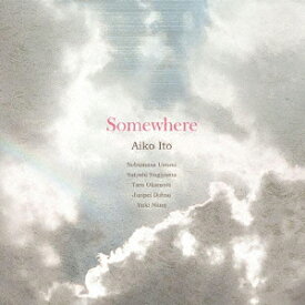 Somewhere [ 伊藤アイコ ]