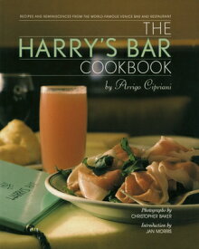 The Harry's Bar Cookbook: Recipes and Reminiscences from the World-Famous Venice Bar and Restaurant HARRYS BAR CKBK [ Harry Cipriani ]