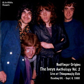 【輸入盤】Origins: The Iveys Anthology Vol.2 - Live At Thingamajig Club September 6, 1968 Reading, England [ Badfinger ]