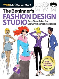 Beginner's Fashion Design Studio: Easy Templates for Drawing Fashion Favorites BEGINNERS FASHION DESIGN STUDI [ Christopher Hart ]