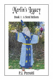 Merlin's Legacy Merlin's Legacy: Book 1: A Seed Reborn Book 1: A Seed Reborn MERLINS LEGACY MERLINS LEGACY [ P. J. Perrotti ]