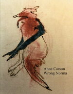 Wrong Norma WRONG NORMA [ Anne Carson ]
