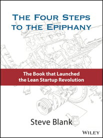 The Four Steps to the Epiphany: Successful Strategies for Products That Win 4 STEPS TO THE EPIPHANY [ Steve Blank ]