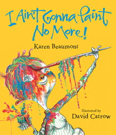 I Ain't Gonna Paint No More! Lap Board Book I AINT GONNA PAINT NO MORE LAP [ Karen Beaumont ]
