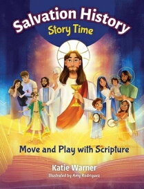 Salvation History Story Time: Move and Play with Scripture SALVATION HIST STORY TIME [ Katie Warner ]