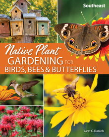 Native Plant Gardening for Birds, Bees & Butterflies: Southeast NATIVE PLANT GARDENING FOR BIR （Nature-Friendly Gardens） [ Jaret C. Daniels ]