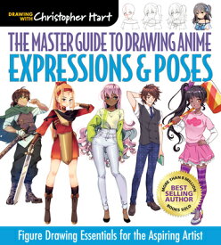 Master Guide to Drawing Anime: Expressions & Poses: Figure Drawing Essentials for the Aspiring Artis MASTER GT DRAWING ANIME EXPRES [ Christopher Hart ]