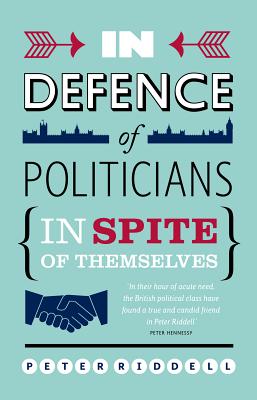 Peter Riddell 楽天ブックス: In Defence of Politicians: Despite Themselves - Peter Riddell ...