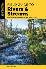 Field Guide to Rivers & Streams: Discovering Running Waters and Aquatic Life FGT RIVERS & STREAMS [ Ryan Utz ]