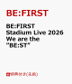 【予約】【先着特典】BE:FIRST Stadium Live 2026 We are the ”BE:ST”(内容未定)