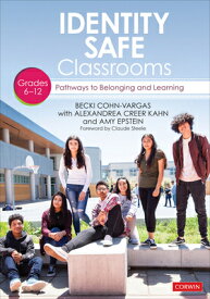 Identity Safe Classrooms, Grades 6-12: Pathways to Belonging and Learning IDENTITY SAFE CLASSROOMS GRADE [ Becki Cohn-Vargas ]