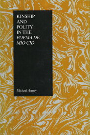 Kinship and Polity in the Poema de Mio Cid KINSHIP & POLITY IN THE POEMA （Purdue Studies in Romance Literatures） [ Michael Harney ]