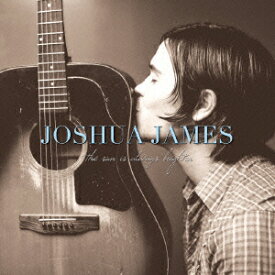 ザ・サン・イズ・オールウェイズ・ブライター [ ジョシュア・ジェイムス ]