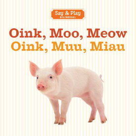Oink, Moo, Meow/Oink, Muu, Miau SPA-OINK MOO MEOW/OINK MUU MIA （Say & Play） [ Union Square & Co ]