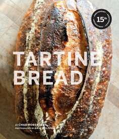 Tartine Bread TARTINE BREAD （Tartine） [ Chad Robertson ]