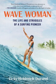 Wave Woman: The Life and Struggles of a Surfing Pioneer: Full Color Softcover Edition WAVE WOMAN [ Victoria Heldreich Durand ]