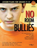 No Room for Bullies: Lesson Plans for Grades 9-12: Activities That Address Bullying by Teaching Soci
