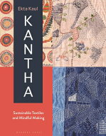 Kantha: Sustainable Textiles and Mindful Making KANTHA [ Ekta Kaul ]