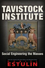 Tavistock Institute: Social Engineering the Masses TAVISTOCK INST [ Daniel Estulin ]