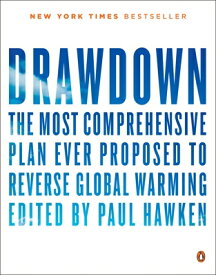 Drawdown: The Most Comprehensive Plan Ever Proposed to Reverse Global Warming DRAWDOWN [ Paul Hawken ]