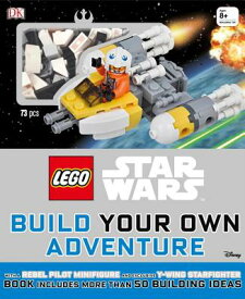 Lego Star Wars: Build Your Own Adventure: With a Rebel Pilot Minifigure and Exclusive Y-Wing Starfig LEGO SW BUILD YOUR OWN ADV （Lego Build Your Own Adventure） [ DK ]