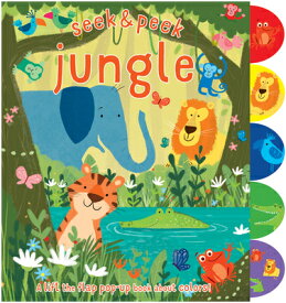 Seek & Peek Jungle: A Lift the Flap Pop-Up Book about Colors! SEEK & PEEK JUNGLE [ Elizabeth Golding ]