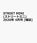 STREET MINI (ストリートミニ) 2026年 4月号 [雑誌]