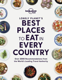 Lonely Planet's Best Places to Eat in Every Country LONELY PLANETS BEST PLACES TO （Lonely Planet Food） [ Lonely Planet Food ]