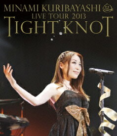 MINAMI KURIBAYASHI LIVE TOUR 2013 TIGHT KNOT【Blu-ray】 [ 栗林みな実 ]