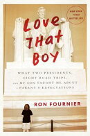 Love That Boy: What Two Presidents, Eight Road Trips, and My Son Taught Me about a Parent's Expectat