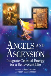 Angels and Ascension: Integrate Celestial Energy for a Benevolent Life ANGELS & ASCENSION [ Chandran Rae ]
