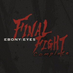 楽天ブックス: FINAL FIGHT COMPLETE - EBONY EYES - 4560381410486 : CD