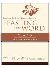 Feasting on the Word, Year B, 4-Volume Set FEASTING ON THE WORD YEAR B 4V [ David L. Bartlett ]