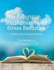 The Heart of Mindfulness-Based Stress Reduction: A Mbsr Guide for Clinicians and Clients HEART OF MINDFULNESS-BASED STR [ Rosenbaum Elana ]