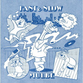FAST&SLOW [ MULBE ]