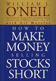 How to Make Money Selling Stocks Short HT MAKE MONEY SELLING STOCKS S （Wiley Trading） [ William J. O'Neil ]