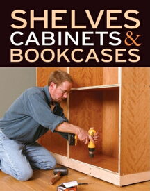 Shelves, Cabinets & Bookcases SHELVES CABINETS & BOOKCASES [ Editors of Fine Woodworking ]