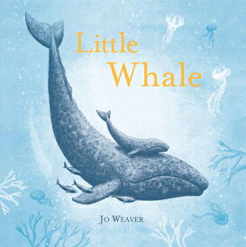 Little Whale LITTLE WHALE [ Jo Weaver ]