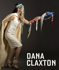 Dana Claxton: Fringing the Cube DANA CLAXTON [ Grant Arnold ]