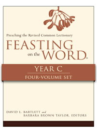 Feasting on the Word, Year C, 4-Volume Set PREPAK-FEASTING ON THE WORD YE [ David L. Bartlett ]