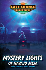 Mystery Lights of Navajo Mesa MYST LIGHTS OF NAVAJO MESA （Last Chance Detectives） [ Jake Thoene ]