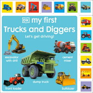 My First Trucks and Diggers: Let's Get Driving! MY 1ST TRUCKS & DIGGERS （My First Tabbed Board Bo…