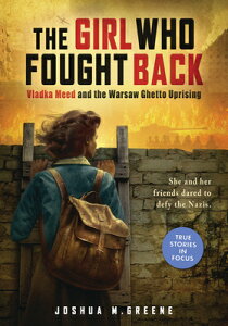 The Girl Who Fought Back: Vladka Meed and the Warsaw Ghetto Uprising (Scholastic Focus) GIRL WHO FOUGHT BACK VLADKA ME [ Joshua M. Greene ]