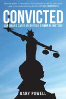 Convicted: Landmark Cases in British Criminal History
