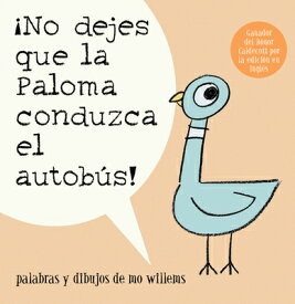 No Dejes Que La Paloma Conduzca El Autobus! = Do Not Let the Pigeon Drive the Bus! NO DEJES QUE LA PALOMA CONDUZC [ Mo Willems ]