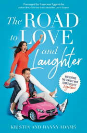 The Road to Love and Laughter: Navigating the Twists and Turns of Life Together ROAD TO LOVE & LAUGHTER [ Kristin Adams ]