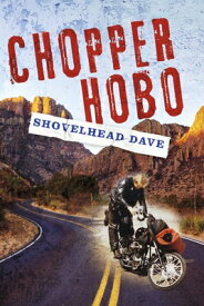 Chopper Hobo: Volume 1 CHOPPER HOBO （Shovelhead Dave Chopperdom） [ Shovelhead Dave ]