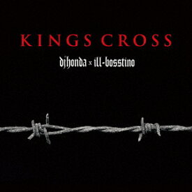 KINGS CROSS [ dj honda × ill-bosstino ]