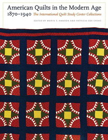 American Quilts in the Modern Age, 1870-1940: The International Quilt Study Center Collections AMER QUILTS IN THE MODERN AGE [ Marin F. Hanson ]