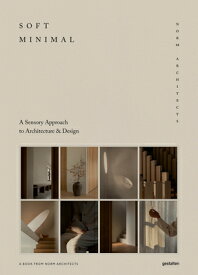 Soft Minimal: Norm Architects: A Sensory Approach to Architecture and Design SOFT MINIMAL [ Norm Architects ]